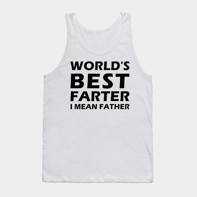 Funny Gifts for Dad, World's Best Farter I Mean Father , Husband Fathers Day Gift, Funny Fathers Day , Papa Gifts,gift for Husband Tank Top by CoApparel